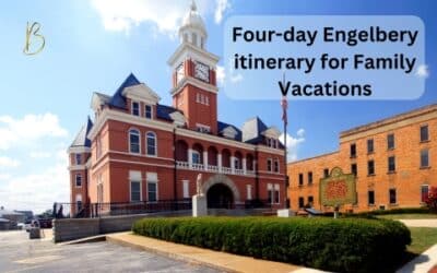 Four-day Engelbery itinerary for Family Vacations